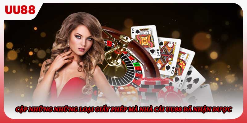 Cập những những loại giấy phép mà nhà cái UU88 đã nhận được