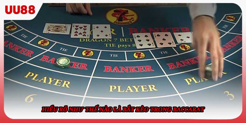 Hiểu rõ như thế nào là bắt kèo trong Baccarat
